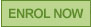 enrol now